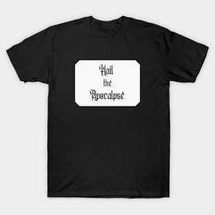 Hail the Apocalypse with Frame (Black Text) T-Shirt